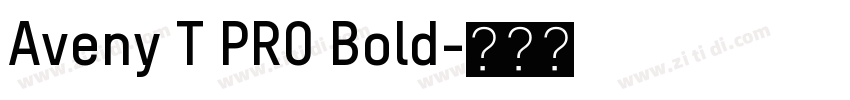 Aveny T PRO Bold字体转换